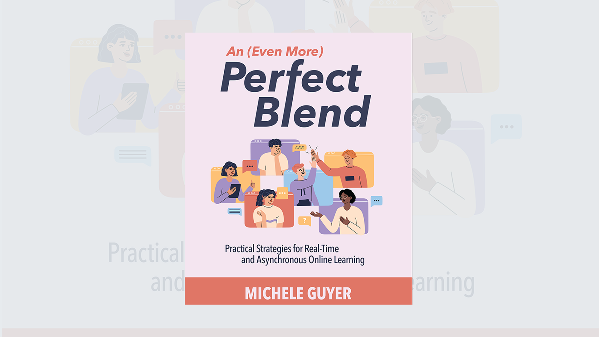 Book cover for An (Even More) Perfect Blend by Michele Guyer, showing illustrated people using laptops, phones, and raising hands, symbolizing online learning; subtitle reads Practical Strategies for Real-Time and Asynchronous Online Learning.