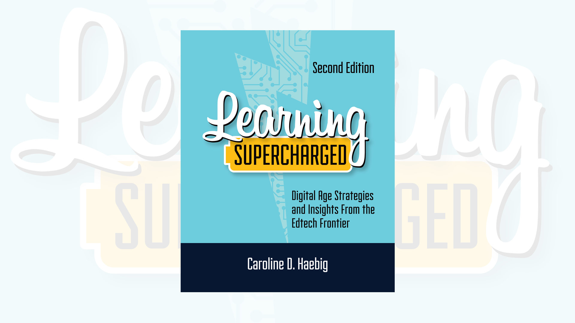 Book cover for Learning Supercharged by Caroline D. Haebig, second edition. The background is light blue with a circuit board pattern and bold, white and yellow typography.