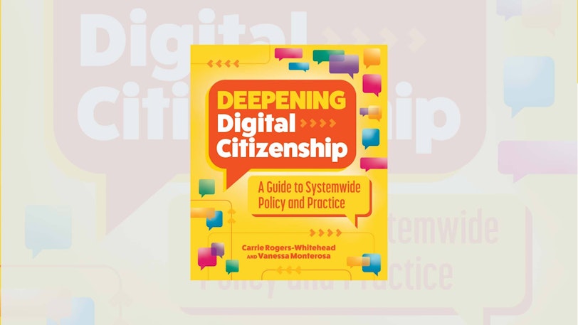 ISTE Book cover: Deepening Digital Citizenship: A Guide to Systemwide Policy and Practice, by Carrie Rogers-Whitehead and Vanessa Monterosa