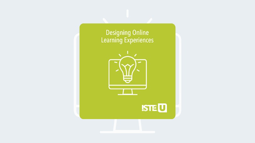 Designing Online Learning Experiences ISTE U course