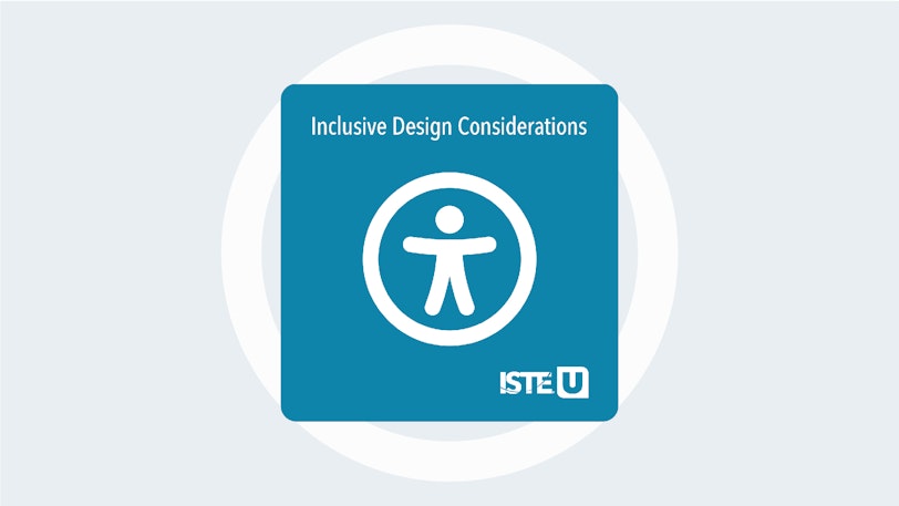 Inclusive Design Considerations ISTE U course