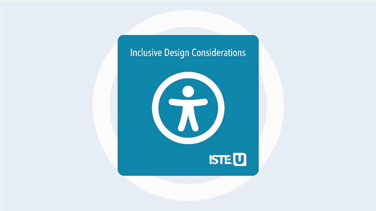 Inclusive Design Considerations ISTE U course