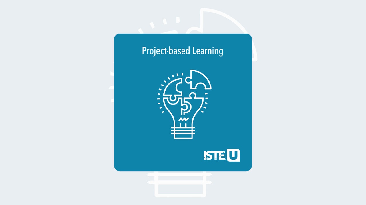 Project-based Learning ISTE U course