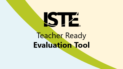 ISTE Teacher Ready Evaluation Tool