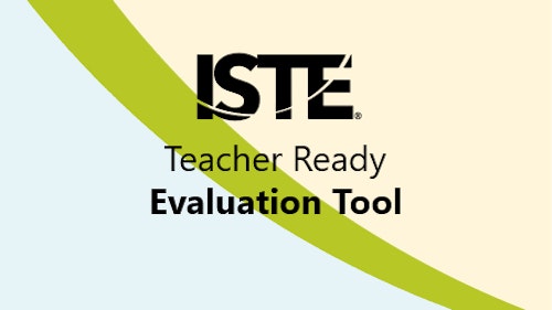 ISTE Teacher Ready Evaluation Tool